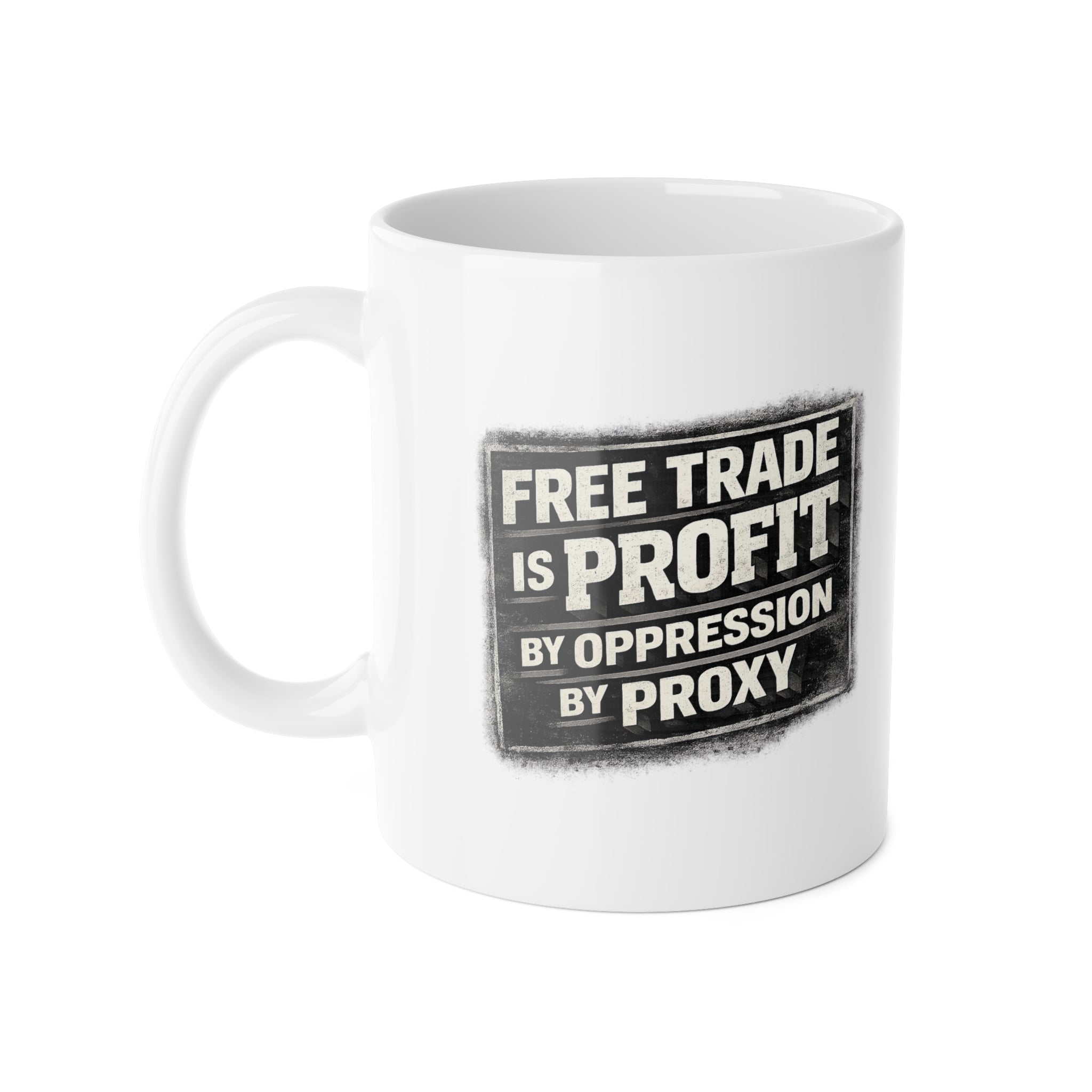 Free Trade Is Profit Mug — Political Statement Coffee Cup