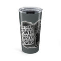 20oz Tumbler — "No One Who Seeks Power Can Be Trusted With Power" Motivational Quote Travel Mug