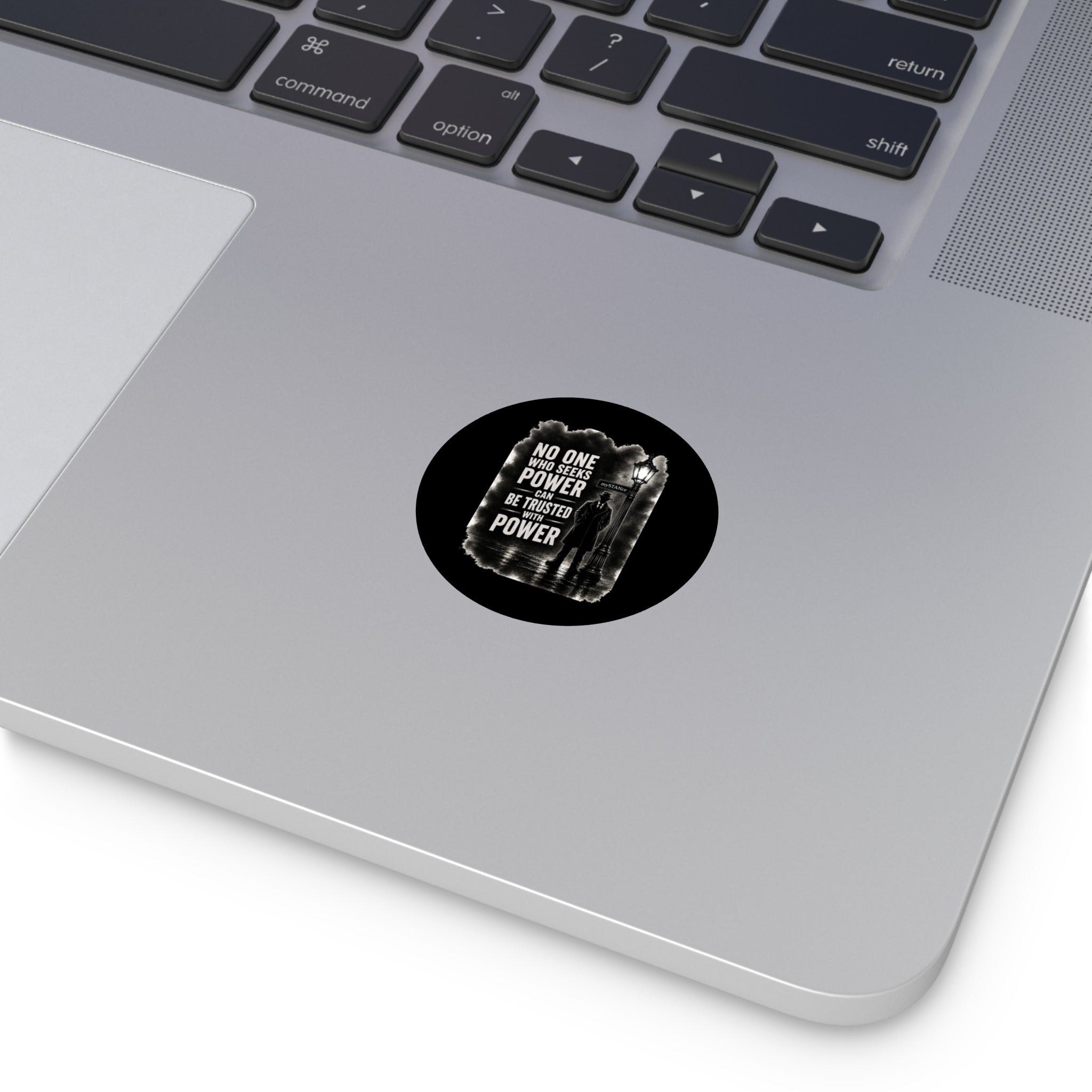 Round Vinyl Sticker — Noir Quote “No One Who Seeks Power Can Be Trusted With Power”
