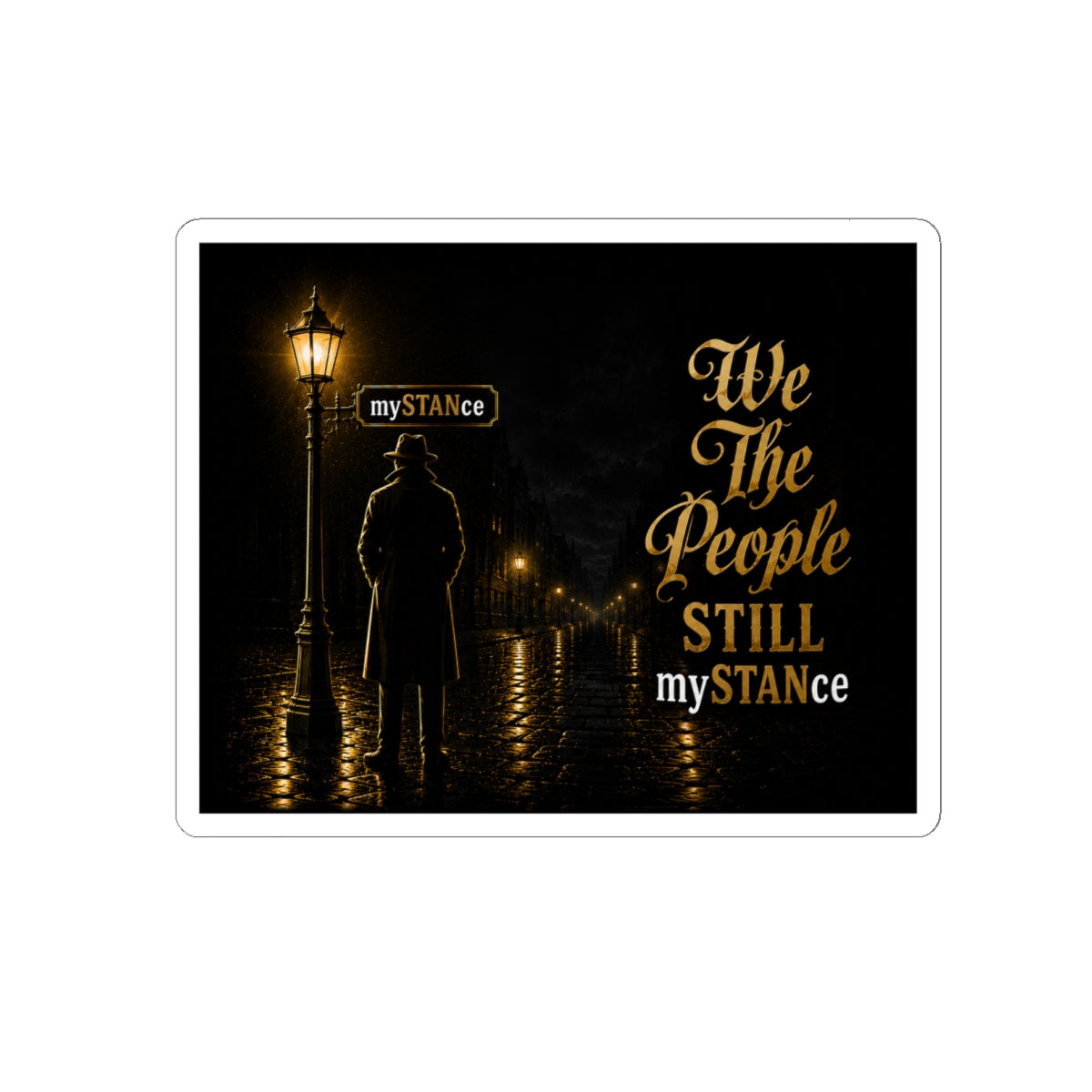 We The People Still MySTANCE Sticker — Vintage Noir Political Vinyl Kiss-Cut