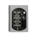 “No One Who Seeks Power Can Be Trusted With Power” Spiral Notebook — Vintage Noir Quote Journal