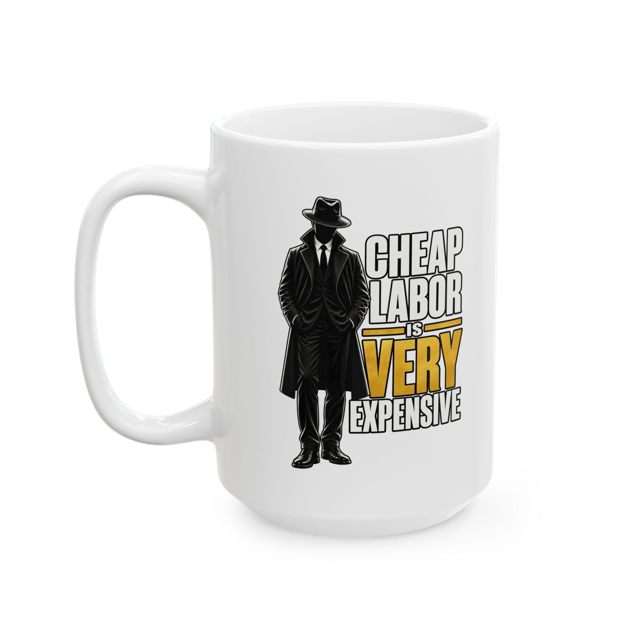 Cheap Labor Is Very Expensive — mySTANce Noir Mug | 11oz & 15oz
