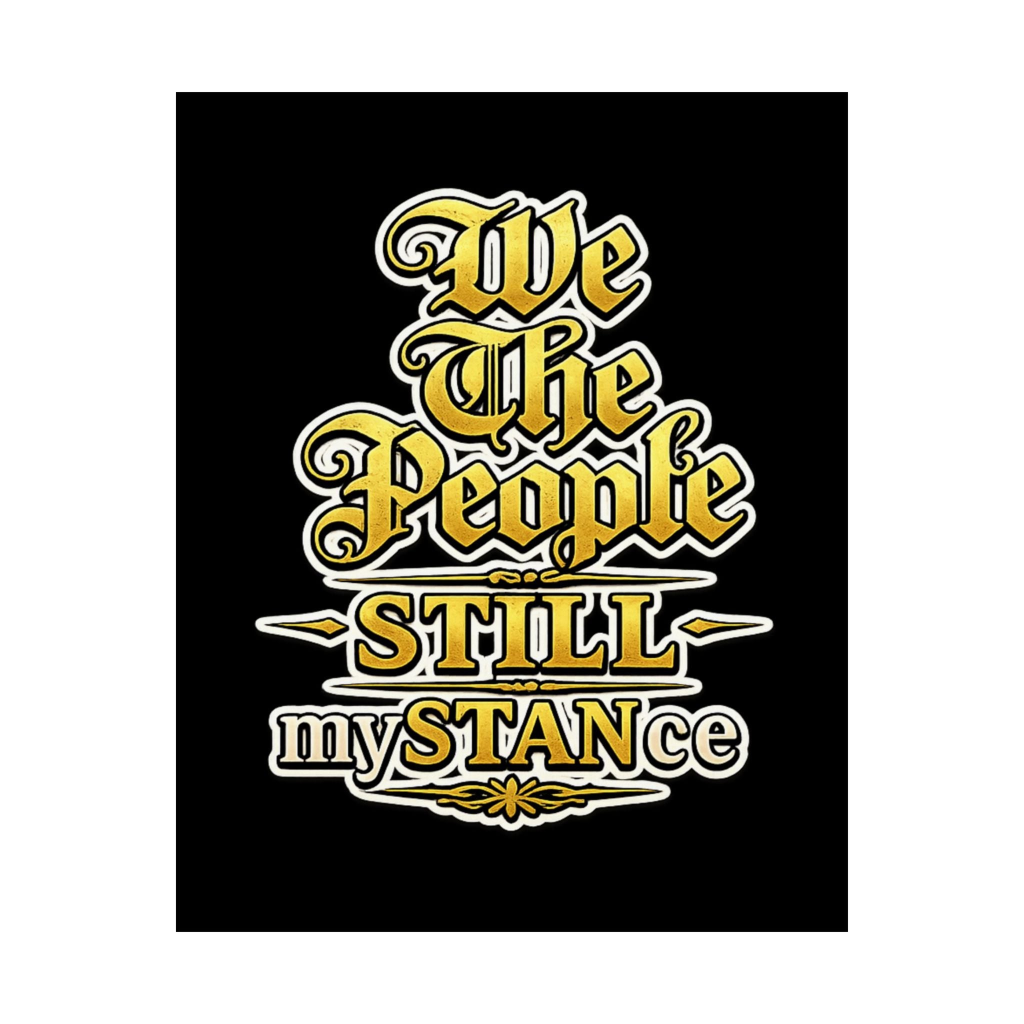 We The People STILL mySTANce Poster | Minimalist Patriotic Wall Art | Constitutional Typography Print