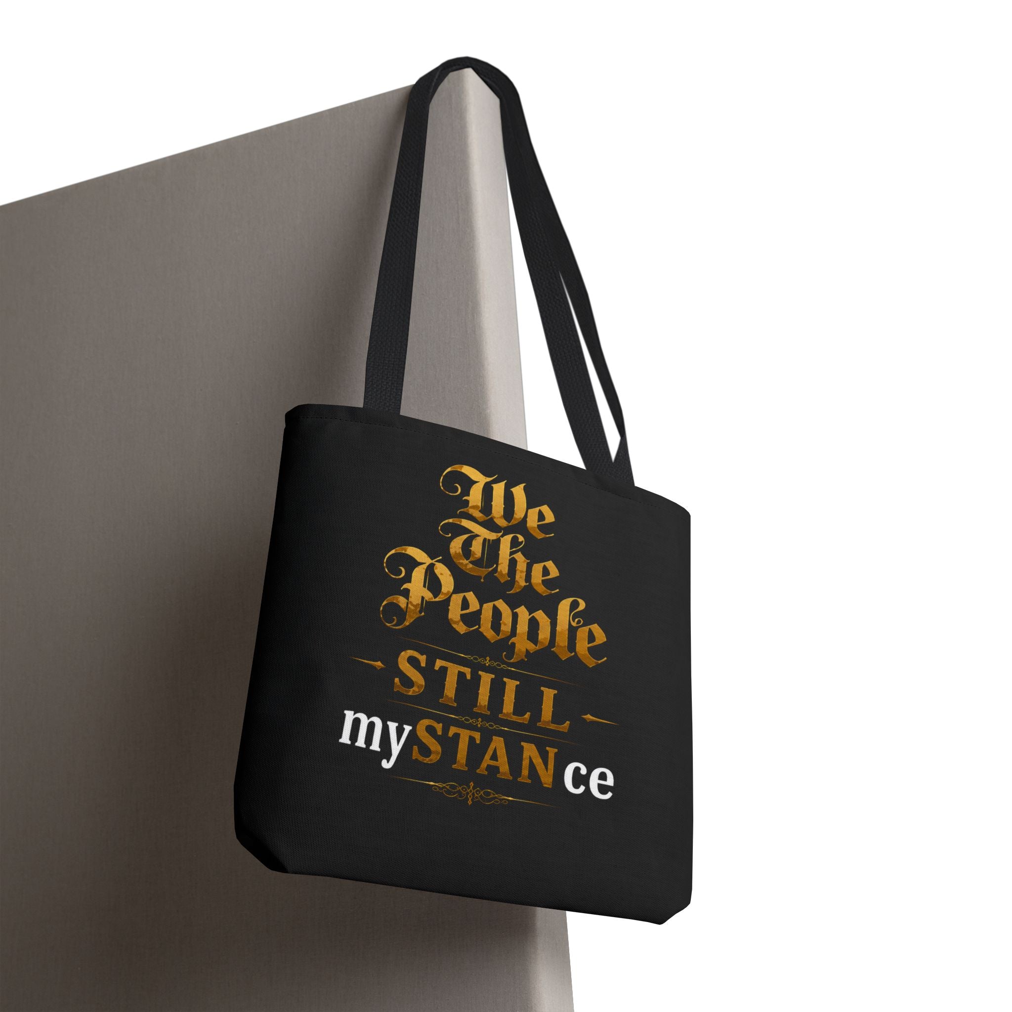 We The People Still My STANce Tote Bag — Political Statement Black AOP Tote
