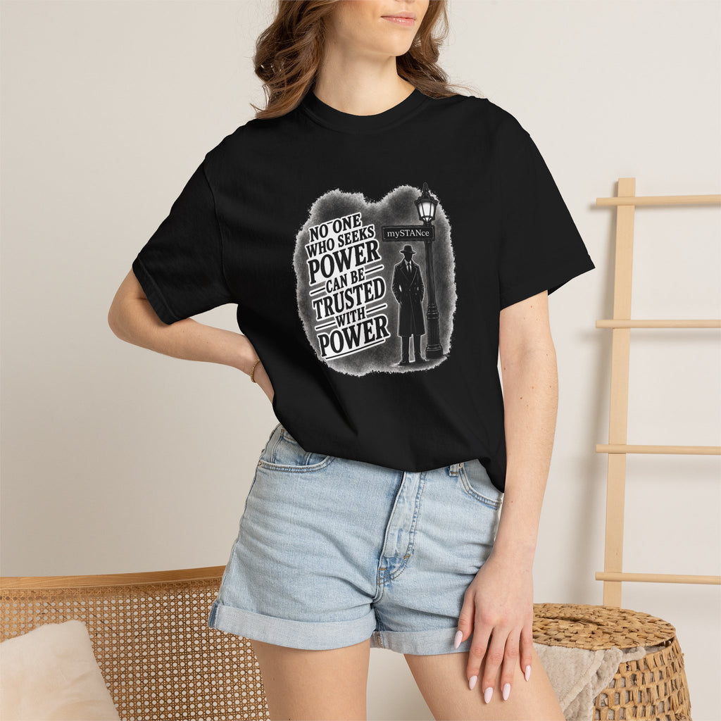 Resistance Graphic T-Shirt — "No One Who Seeks Power Can Be Trusted With Power" Vintage Protest Tee