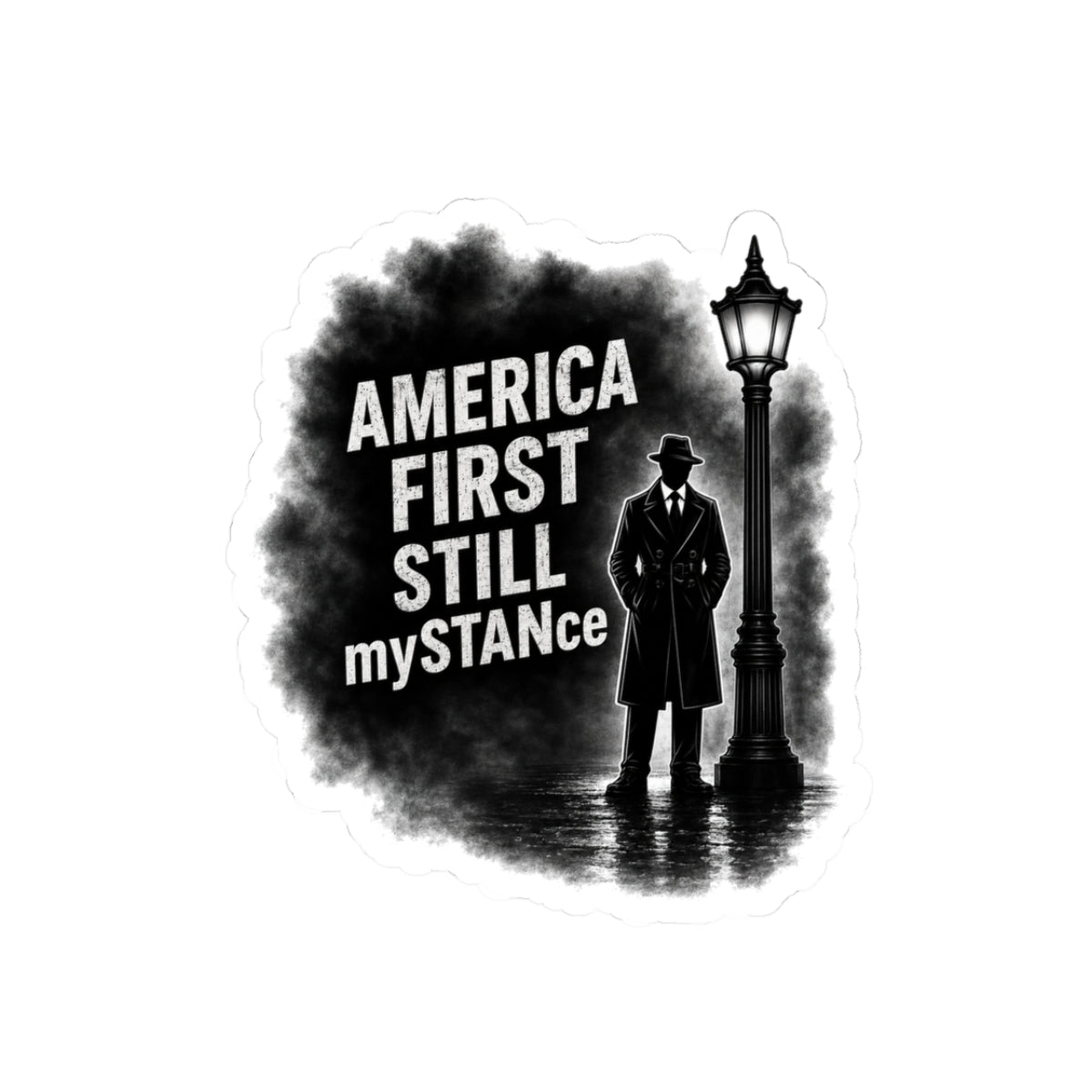 Sticker — "America First Still My STANce" Patriotic Vintage Noir Kiss-Cut Sticker