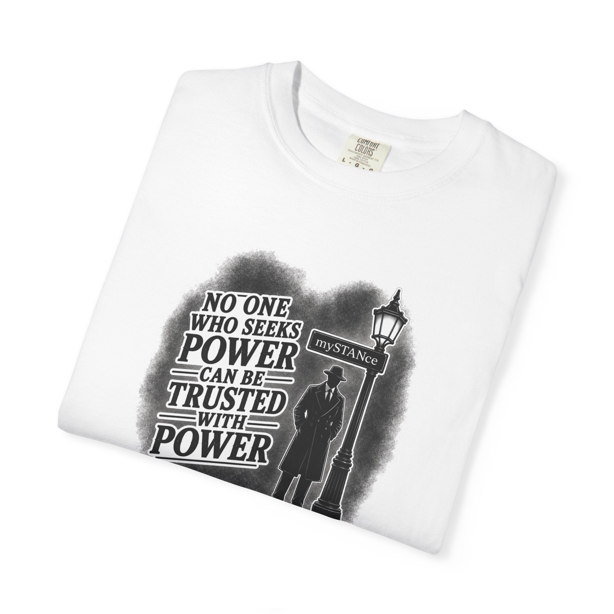 Resistance Graphic T-Shirt — "No One Who Seeks Power Can Be Trusted With Power" Vintage Protest Tee