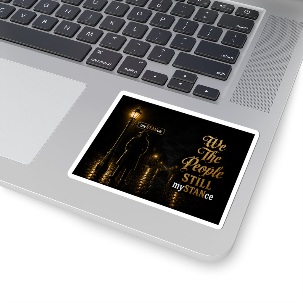 We The People Still MySTANCE Sticker — Vintage Noir Political Vinyl Kiss-Cut