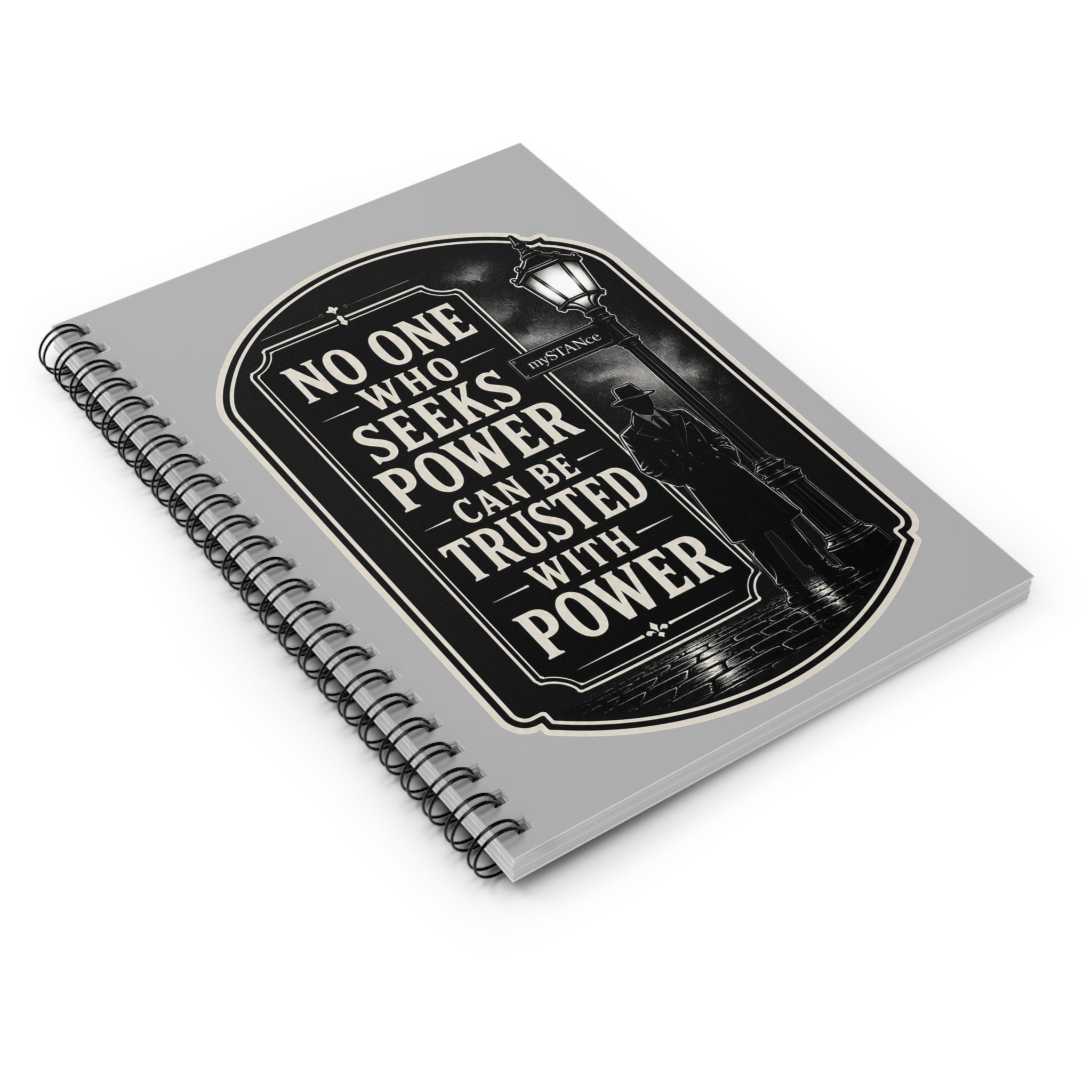 “No One Who Seeks Power Can Be Trusted With Power” Spiral Notebook — Vintage Noir Quote Journal