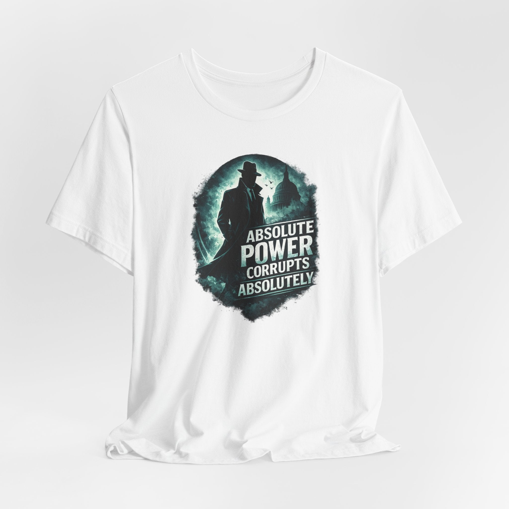 Graphic Tee — "Absolute Power Corrupts Absolutely" Political Statement T‑Shirt