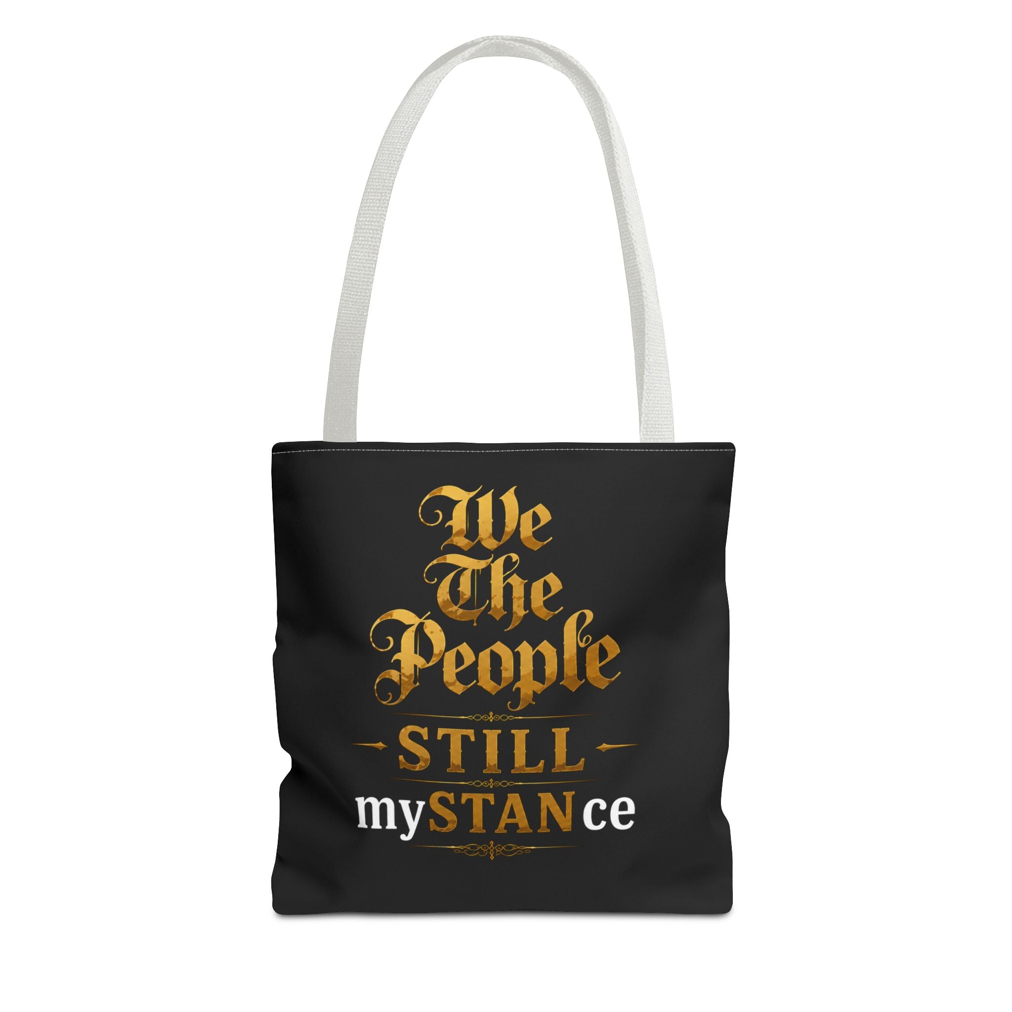 We The People Still My STANce Tote Bag — Political Statement Black AOP Tote