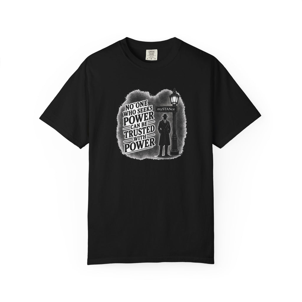 Resistance Graphic T-Shirt — "No One Who Seeks Power Can Be Trusted With Power" Vintage Protest Tee