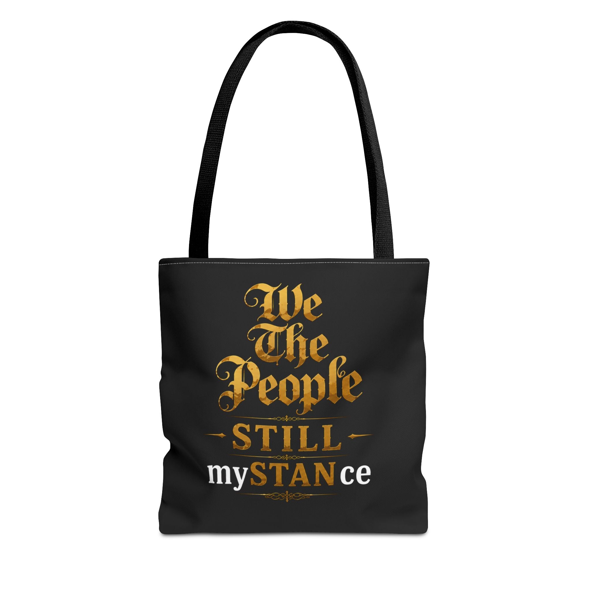 We The People Still My STANce Tote Bag — Political Statement Black AOP Tote