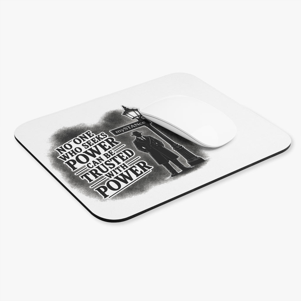 Mouse Pad — "No One Who Seeks Power Can Be Trusted with Power" Political Quote Desk Mat