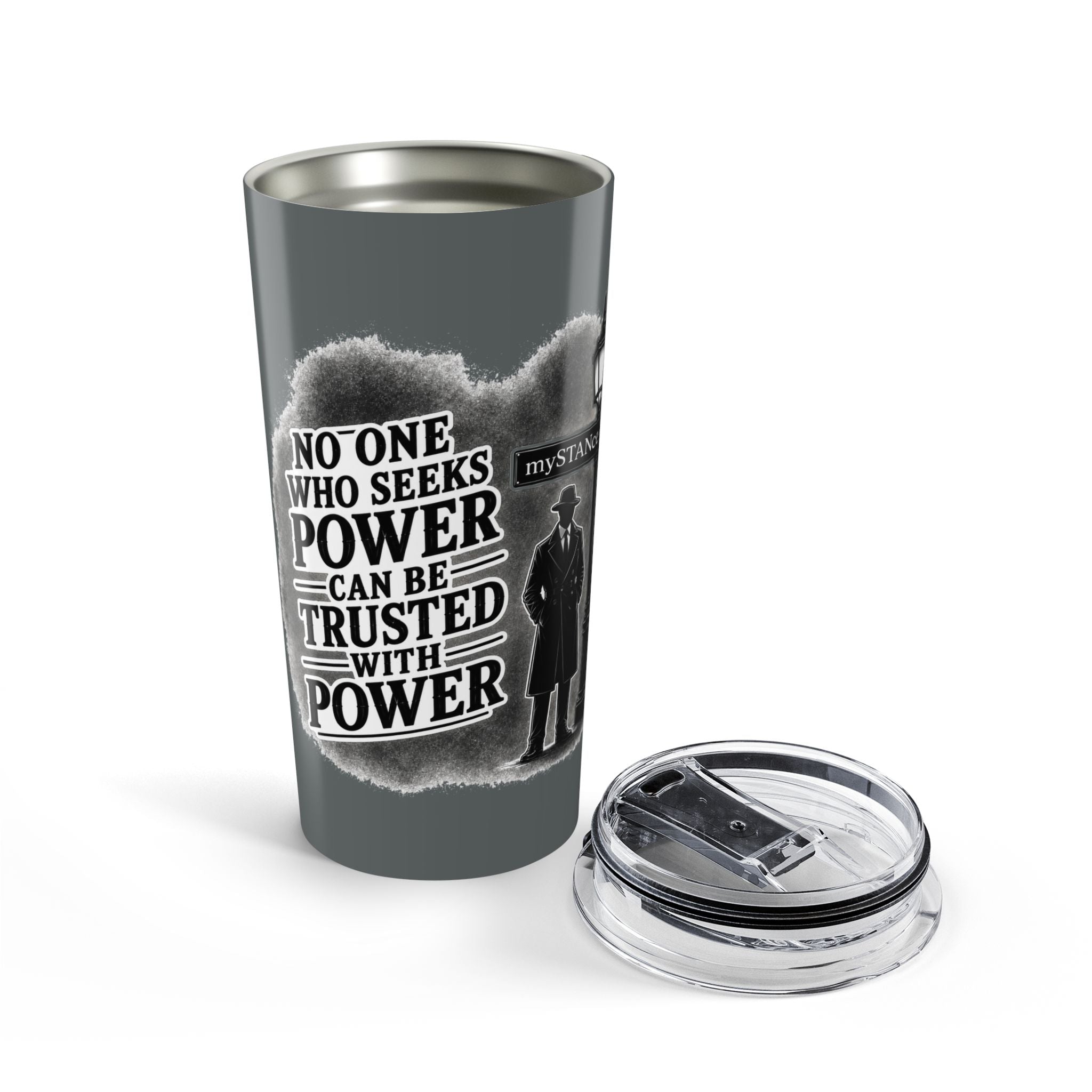 20oz Tumbler — "No One Who Seeks Power Can Be Trusted With Power" Motivational Quote Travel Mug
