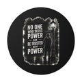 Round Vinyl Sticker — Noir Quote “No One Who Seeks Power Can Be Trusted With Power”