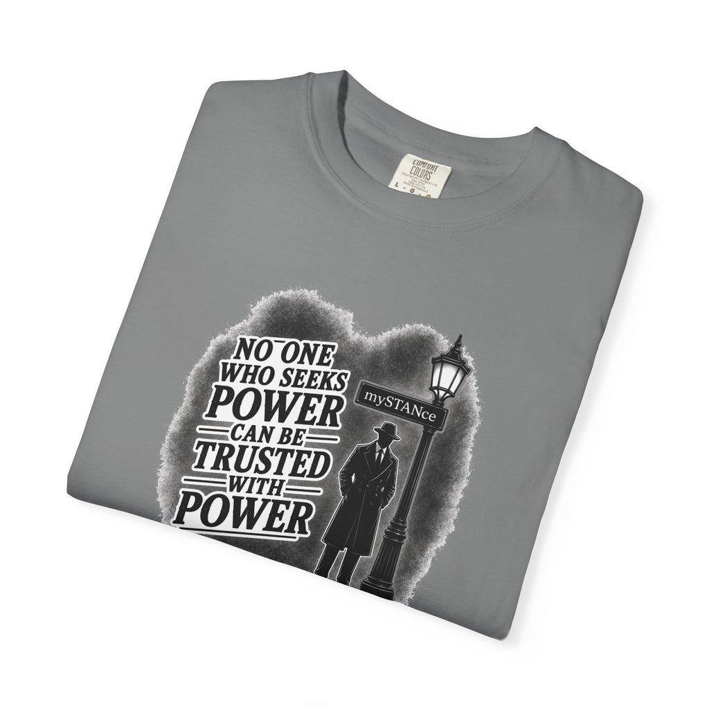 Resistance Graphic T-Shirt — "No One Who Seeks Power Can Be Trusted With Power" Vintage Protest Tee