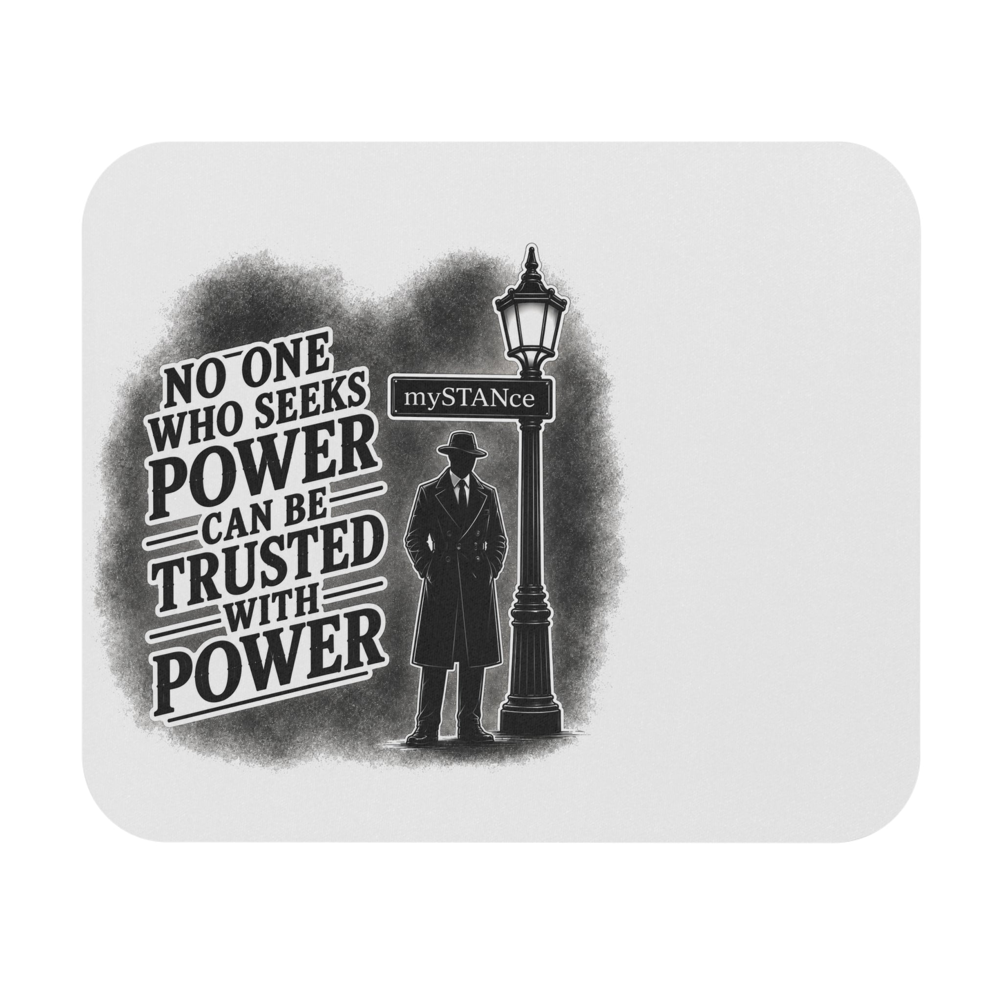 Mouse Pad — "No One Who Seeks Power Can Be Trusted with Power" Political Quote Desk Mat
