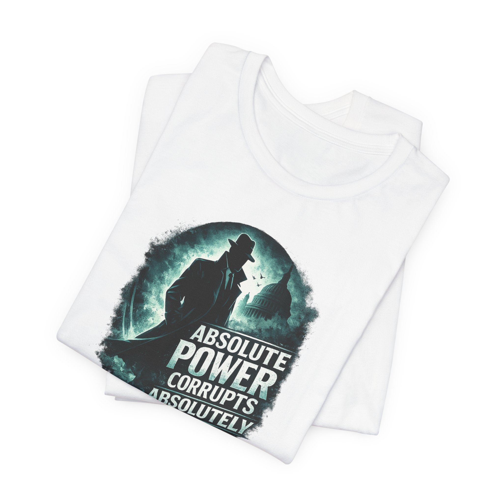 Graphic Tee — "Absolute Power Corrupts Absolutely" Political Statement T‑Shirt