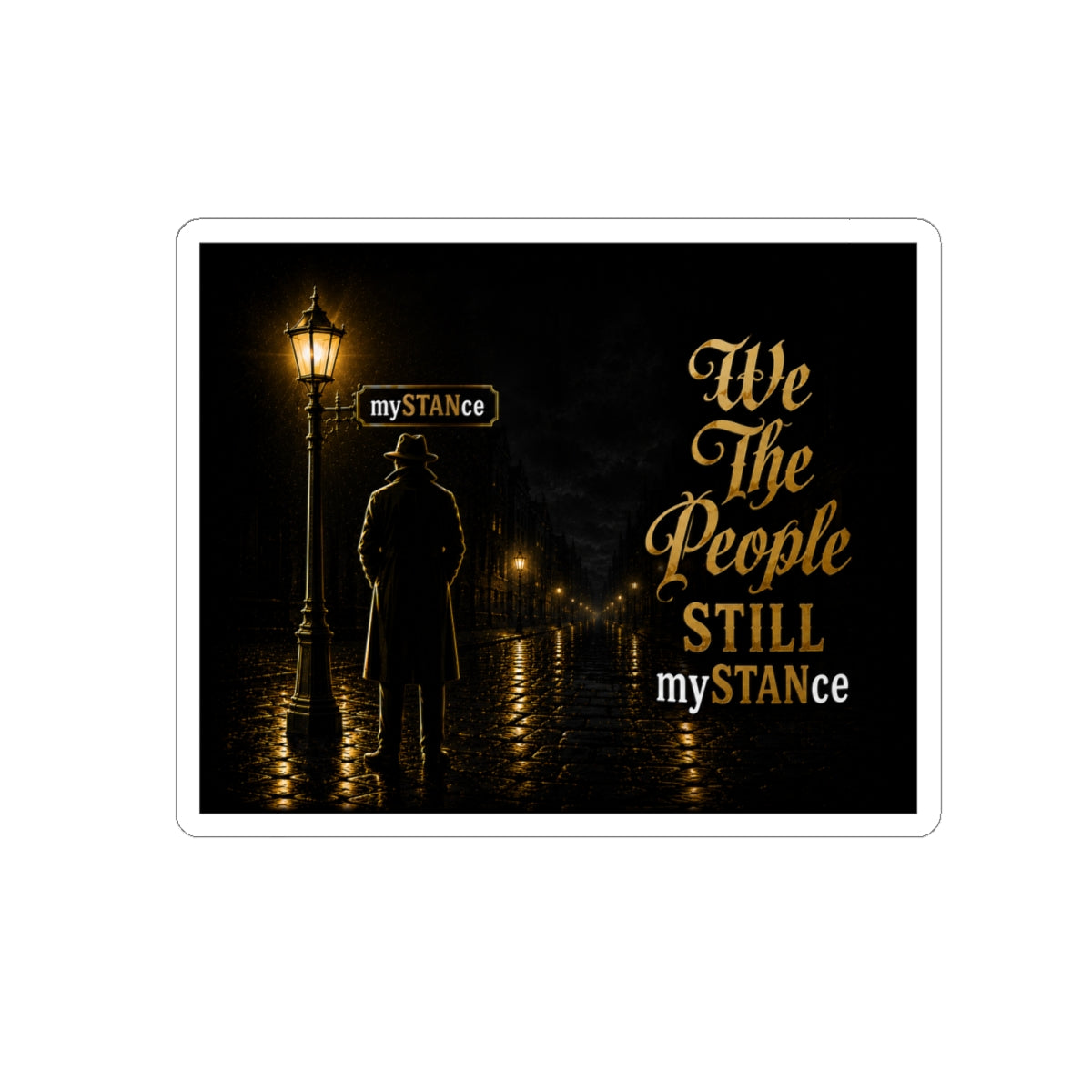 We The People Still MySTANCE Sticker — Vintage Noir Political Vinyl Kiss-Cut