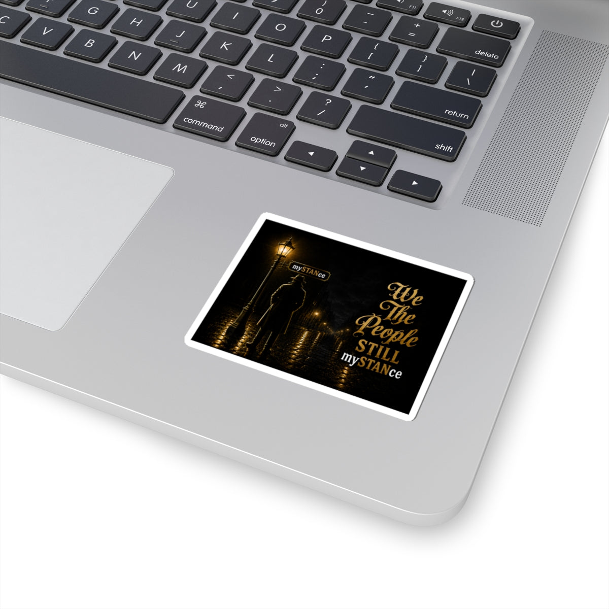 We The People Still MySTANCE Sticker — Vintage Noir Political Vinyl Kiss-Cut
