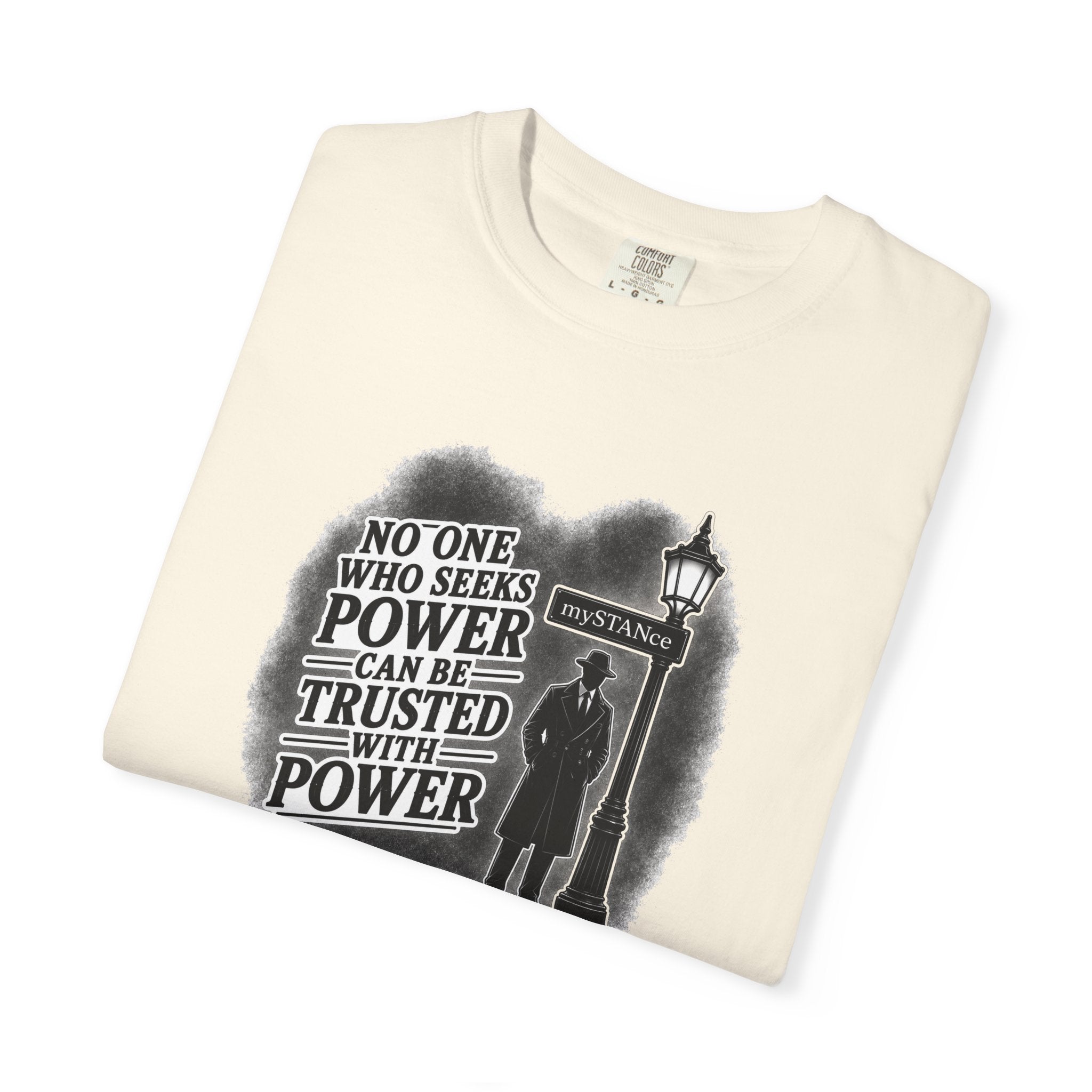 Resistance Graphic T-Shirt — "No One Who Seeks Power Can Be Trusted With Power" Vintage Protest Tee