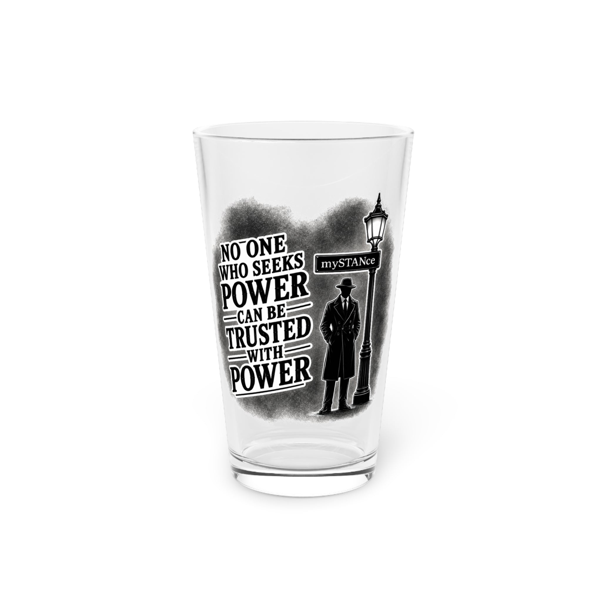 Pint Glass — "No One Who Seeks Power Can Be Trusted with Power" Vintage Noir Beer Glass