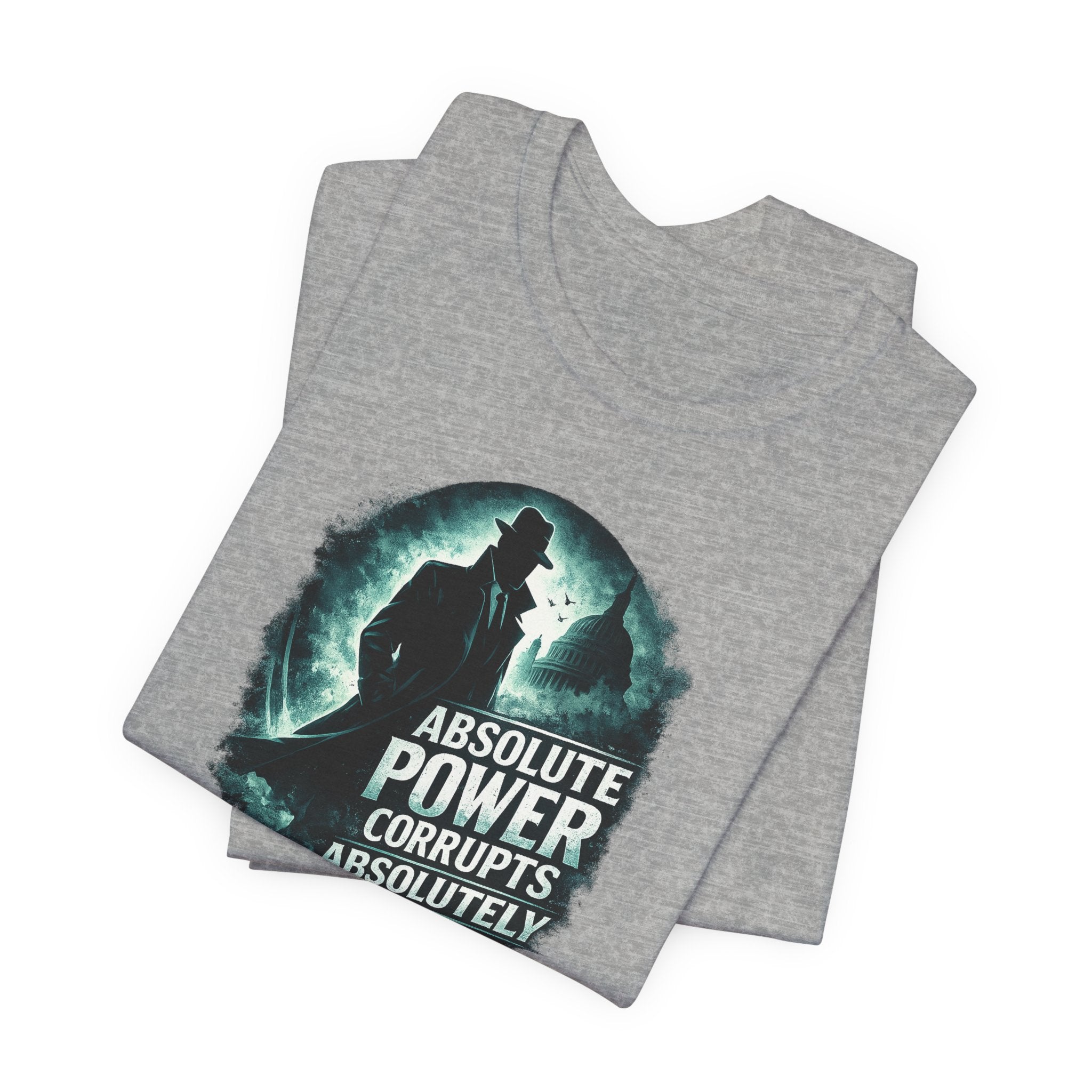 Graphic Tee — "Absolute Power Corrupts Absolutely" Political Statement T‑Shirt