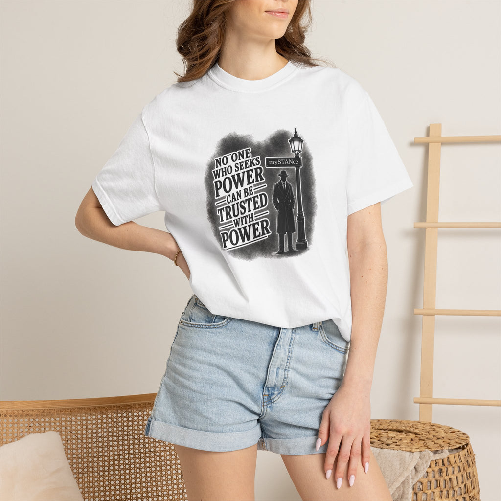 Resistance Graphic T-Shirt — "No One Who Seeks Power Can Be Trusted With Power" Vintage Protest Tee