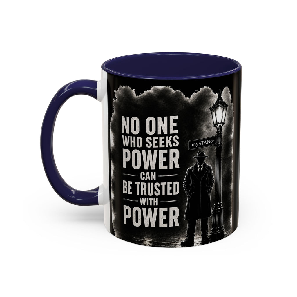 NO ONE WHO SEEKS POWER- Coffee Mug — Bold Motivational 11/15oz Ceramic