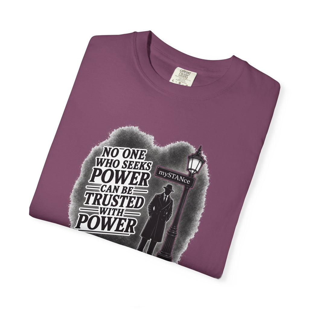 Resistance Graphic T-Shirt — "No One Who Seeks Power Can Be Trusted With Power" Vintage Protest Tee