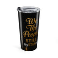 WE THE PEOPLE -20oz Tumbler - Insulated Travel Cup
