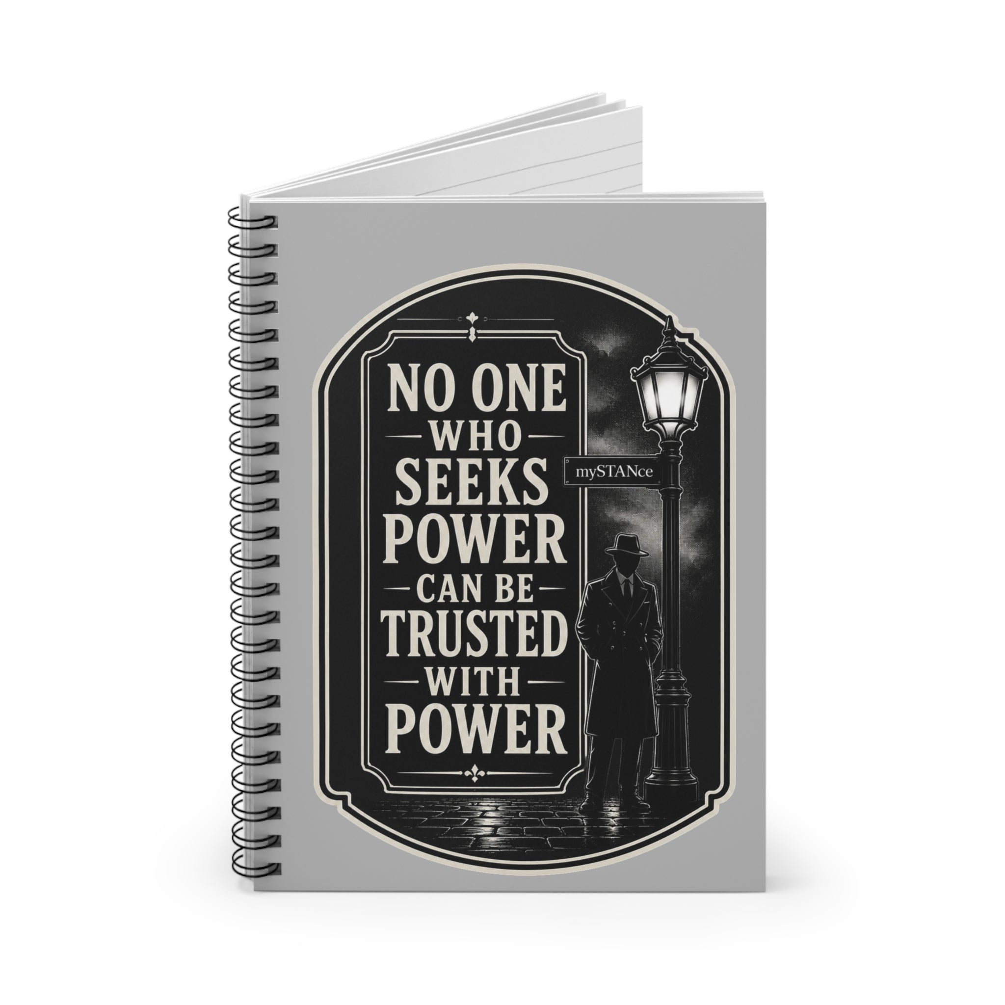 “No One Who Seeks Power Can Be Trusted With Power” Spiral Notebook — Vintage Noir Quote Journal
