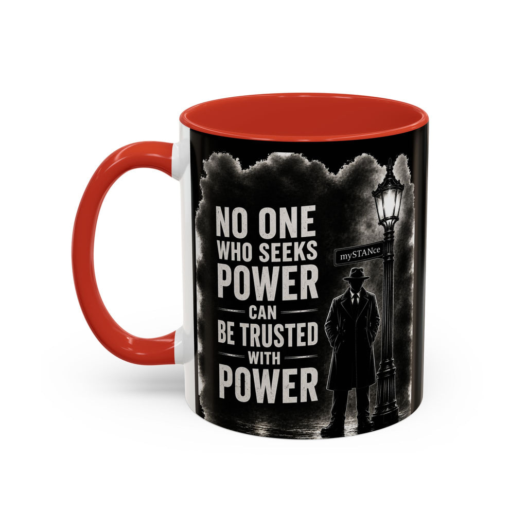 NO ONE WHO SEEKS POWER- Coffee Mug — Bold Motivational 11/15oz Ceramic